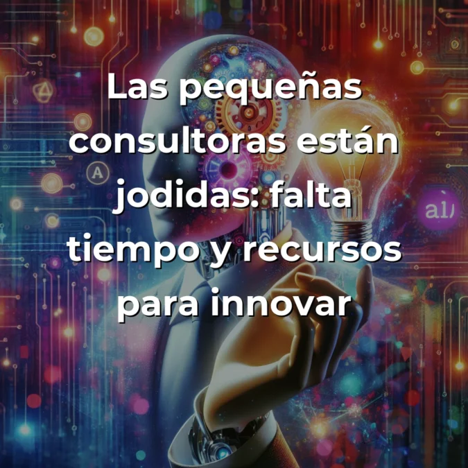Idea de Negocio: Agente IA para Automatizar Innovación en Consultoras – ¿Revolución o Reinvención? – Carousel Image