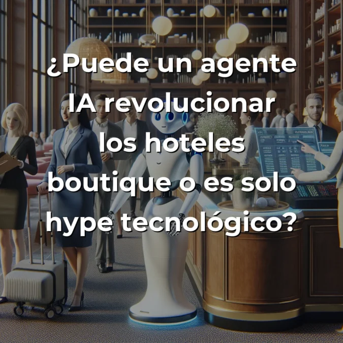 Idea de AI Agent: ¿Puede un Asistente IA Revolucionar los Hoteles Boutique o es Solo Hype Tecnológico? – Carousel Image