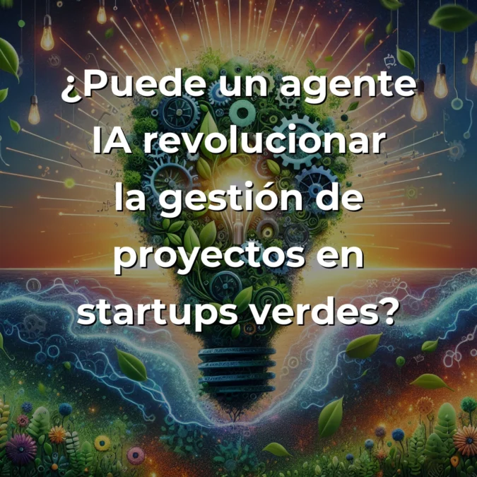 Idea de Negocio: Agente IA para Gestión de Proyectos en Startups de Tecnología Verde – ¿Revolución o Hype? – Carousel Image