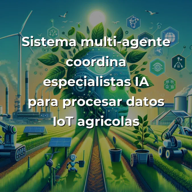Idea de AI Agent: Asistente Multi-Agente para Agricultura Sostenible – ¿Revolución Verde o Hype Tecnológico? – Carousel Image