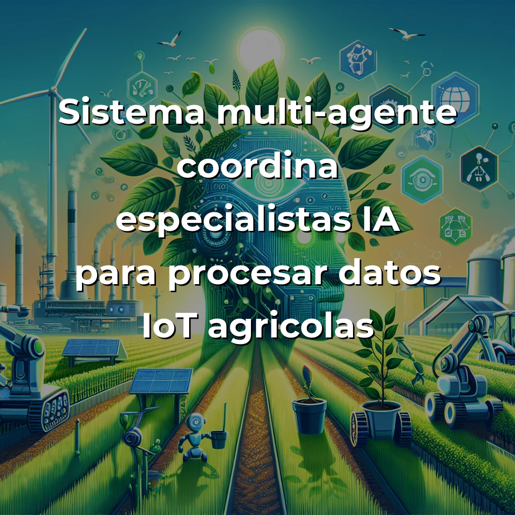 Idea de AI Agent: Asistente Multi-Agente para Agricultura Sostenible – ¿Revolución Verde o Hype Tecnológico? – Carousel Image