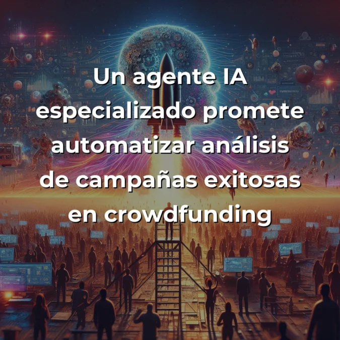 Idea de AI Agent: Asistente Inteligente para Optimizar Campañas de Crowdfunding – ¿Revolución o Hype? – Carousel Image