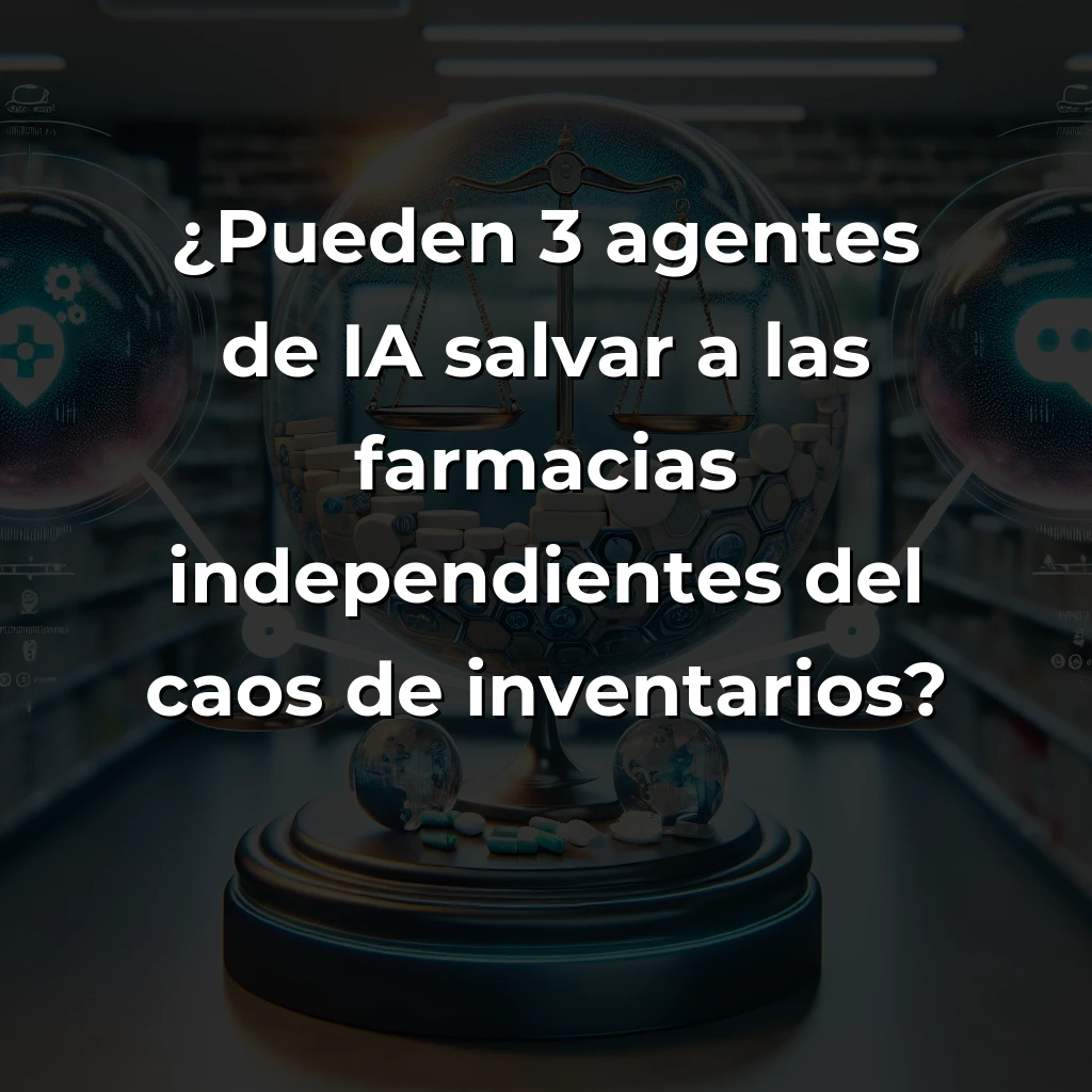 Idea de AI Agent: Sistema Multi-Agente que Salva las Farmacias Independientes del Caos de Inventarios – Carousel Image
