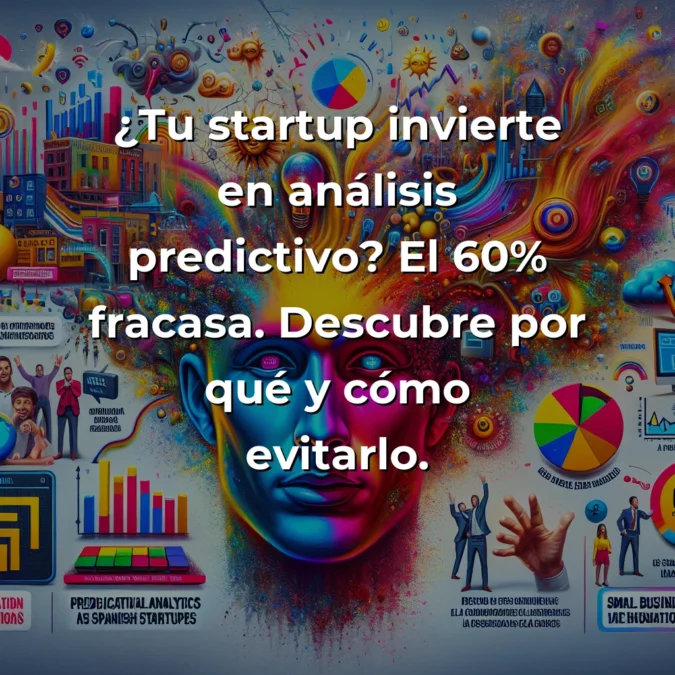 Análisis predictivo en startups españolas: el espejismo tecnológico que puede arruinar tu 2025 – Carousel Image