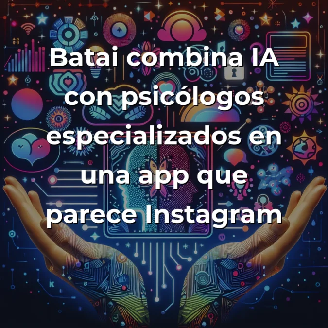 Batai: La startup que habla el idioma de TikTok para revolucionar la salud mental de los jóvenes - Combinando IA con psicólogos especializados, esta healthtech española está eliminando las barreras que impiden a la Generación Z buscar ayuda psicológica - Carousel Image