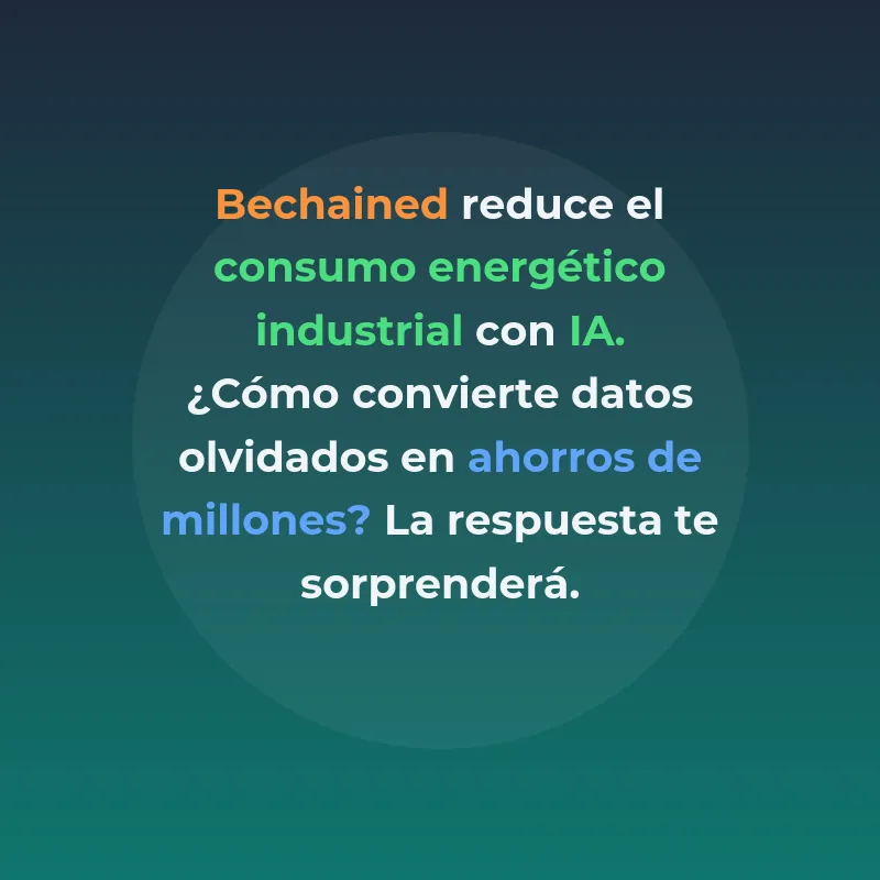 Bechained: IA para reducir el consumo energético industrial - La startup española que quiere desencadenar el potencial de los datos industriales para descarbonizar la industria pesada - Carousel Image