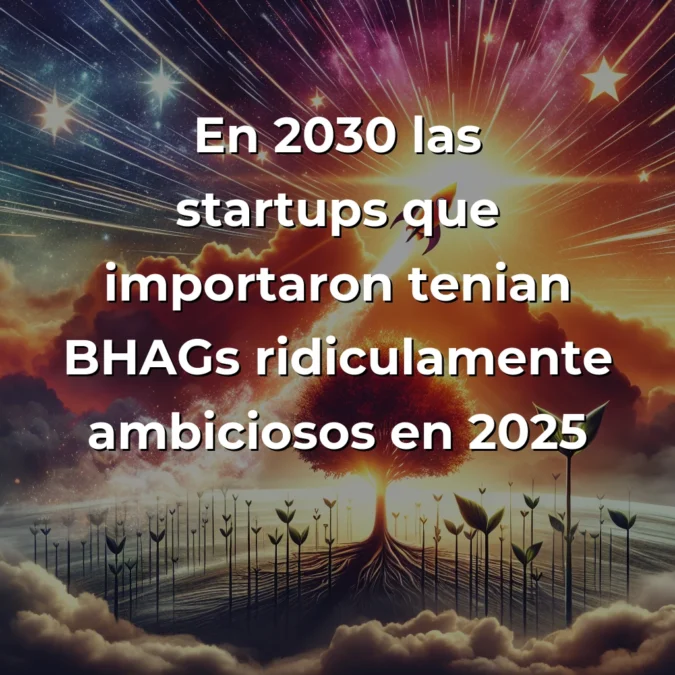 ¿Tu Startup Necesita un BHAG? La Diferencia Entre Sobrevivir y Transformar el Mundo – Carousel Image