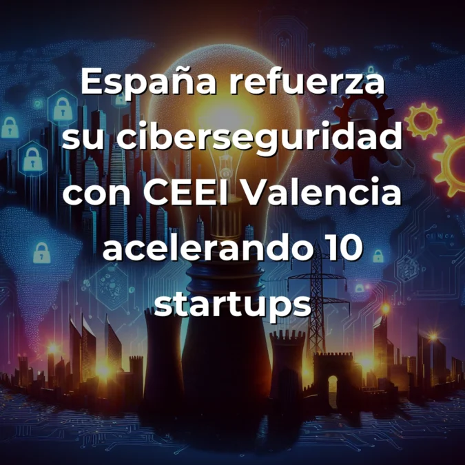 Startup News 16/09/2025: CEEI Valencia lanza aceleradora de ciberseguridad, 500 Global invierte 300K$ en startups IA latinoamericanas, China lidera fabricación inteligente - Valencia refuerza la ciberseguridad nacional mientras Latinoamérica atrae capital riesgo internacional y Asia consolida su dominio tecnológico - Carousel Image
