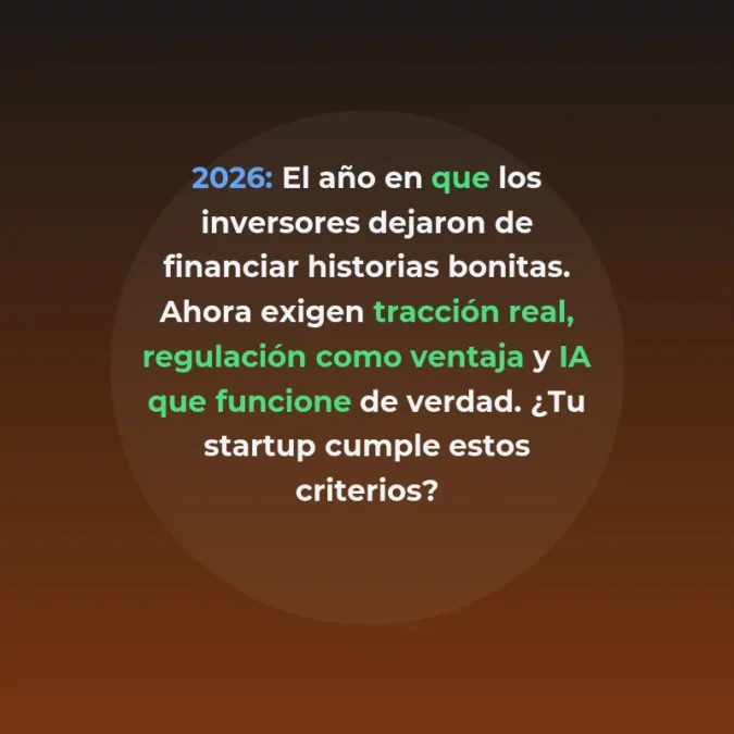 Criterios de inversión en 2026 - Tracción real, regulación como ventaja y IA nativa: los filtros que aplican fondos y business angels antes de firmar - Carousel Image