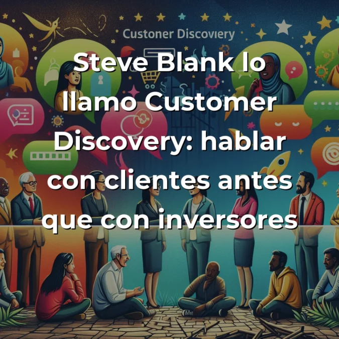 Customer Discovery: Por qué hablar con clientes antes que con inversores puede salvarte de la quiebra – Carousel Image
