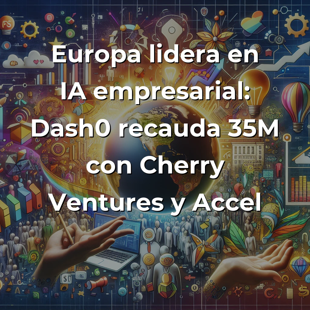Startup News 2025-10-03: Dash0 recauda $35M, China restringe Nvidia, CDTI amplía programa Georgia Tech - Europa lidera en IA empresarial mientras China acelera autosuficiencia tecnológica y España refuerza internacionalización - Carousel Image