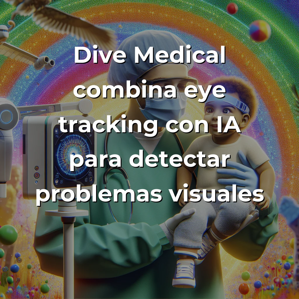 Dive Medical: La startup española que democratiza el diagnóstico oftalmológico infantil con IA - Dispositivos portátiles e inteligencia artificial para detectar problemas visuales en bebés y niños no colaboradores - Carousel Image