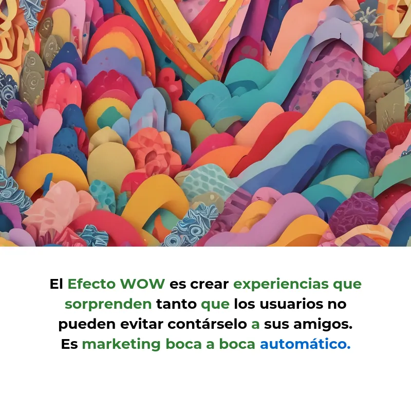 Efecto WOW: Cómo las Startups Crean Experiencias que se Vuelven Virales - La estrategia que convierte usuarios sorprendidos en embajadores gratuitos - Carousel Image