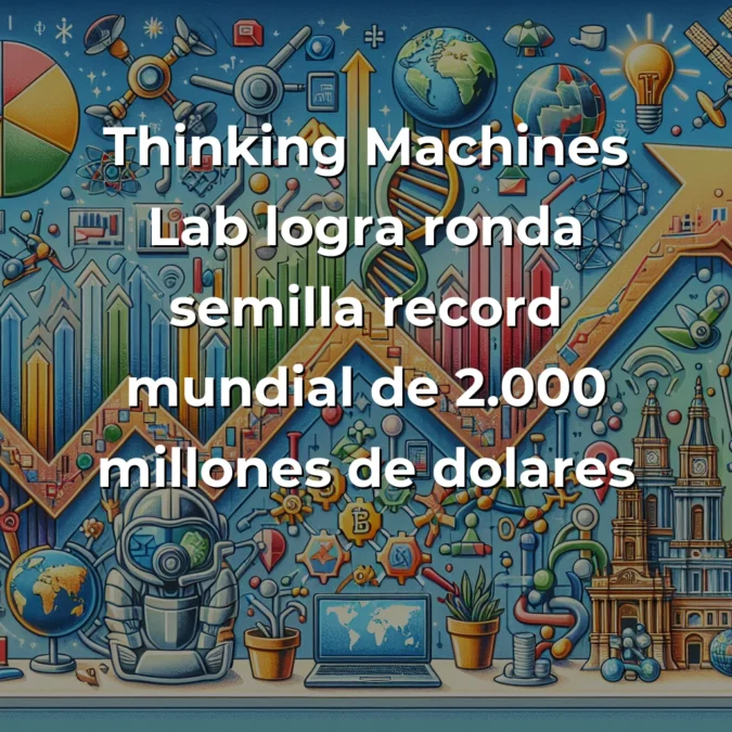 Startup News 29/06/2025: España duplica inversión, Thinking Machines Lab récord 2.000M$, Future Cow biotecnología brasileña y China lidera conectividad satelital - España alcanza récord histórico con 1.950M€, while IA revoluciona desde Londres hasta Estonia y China redefine conectividad global - Carousel Image