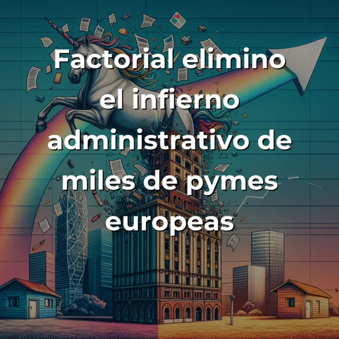 Factorial: La startup española que conquistó la gestión de RRHH en Europa - De pyme barcelonesa a unicornio europeo: cómo Factorial democratizó los recursos humanos digitales - Carousel Image