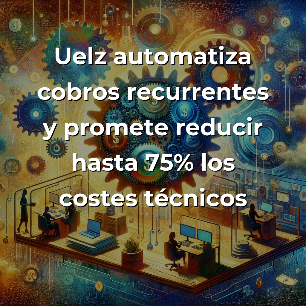 Uelz: La startup que está automatizando los cobros recurrentes para pymes españolas - Dos emprendedoras convierten su experiencia dolorosa con pagos internacionales en la solución fintech que las pymes españolas estaban esperando - Carousel Image