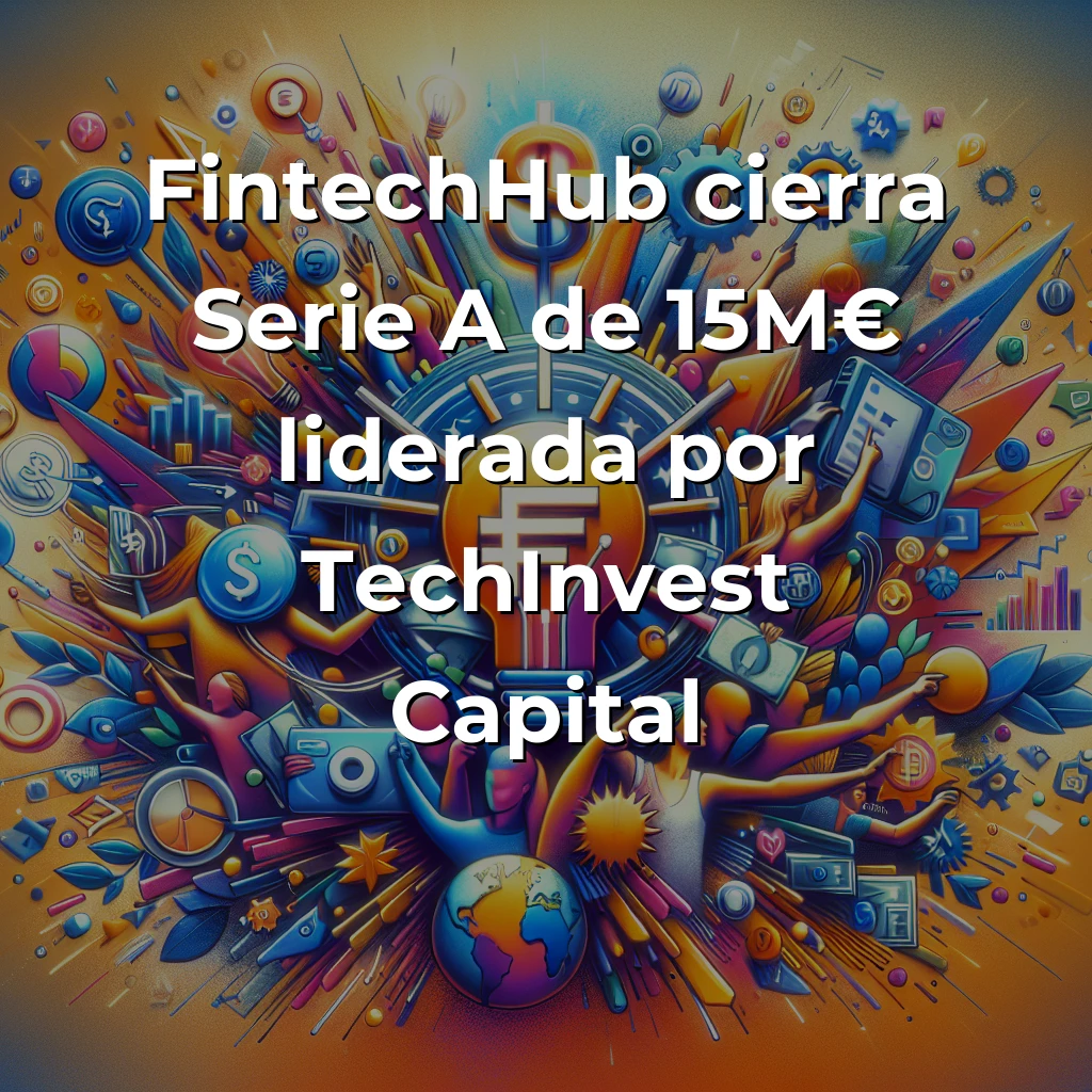 FintechHub capta 15M€ para revolucionar pagos digitales: análisis desde las trincheras del ecosistema español - Mi perspectiva como founder sobre la Serie A que posiciona a España en el mapa fintech europeo frente a Revolut y Wise - Carousel Image