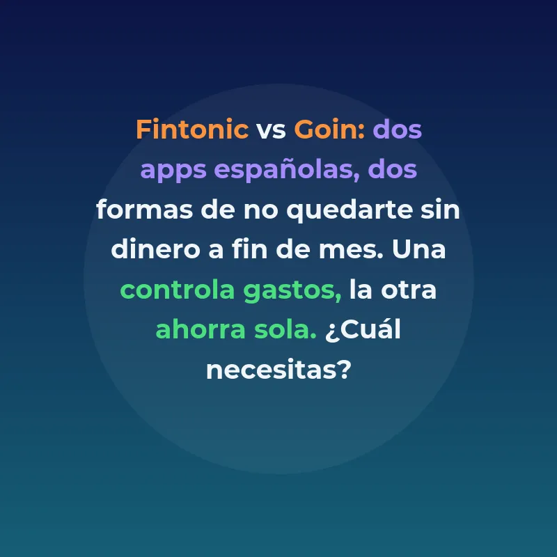Fintonic vs Goin 2026: cuál es mejor para ahorrar en España - Dos apps españolas, dos enfoques distintos: control de gastos o ahorro automático. Te explicamos cuál encaja con tu perfil financiero. - Carousel Image