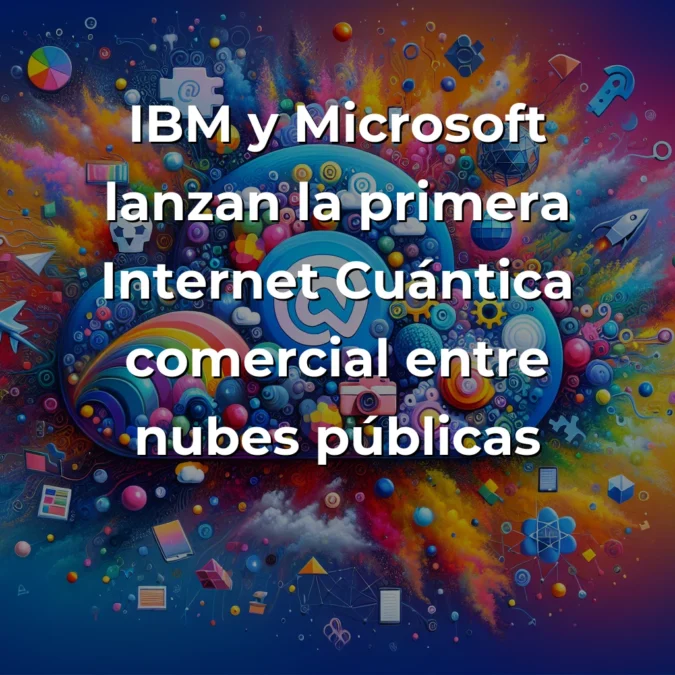 Tech y IA News 08/10: Google, DeepMind, IBM, Microsoft, Quantum - - - Carousel Image