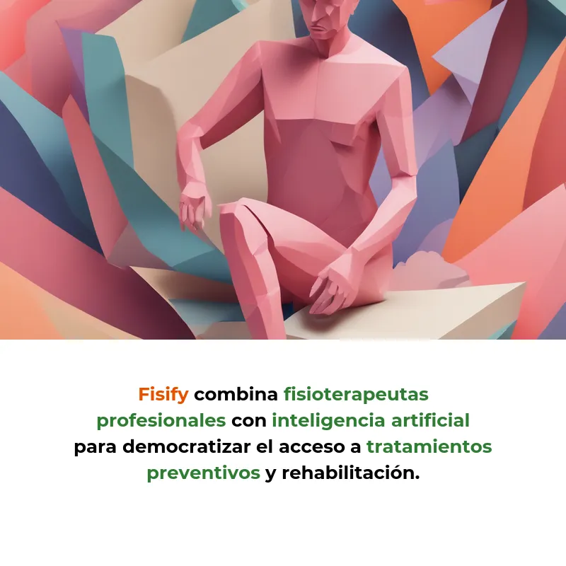 Fisify: Fisioterapia preventiva con IA desde el móvil - La startup bilbaína que combina fisioterapeutas profesionales e inteligencia artificial para democratizar el acceso a tratamientos preventivos y rehabilitación - Carousel Image
