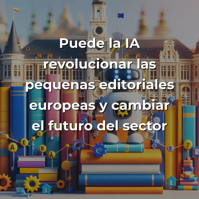 Idea de AI Agent: ¿Puede una IA Revolucionar las Pequeñas Editoriales Europeas? – Carousel Image