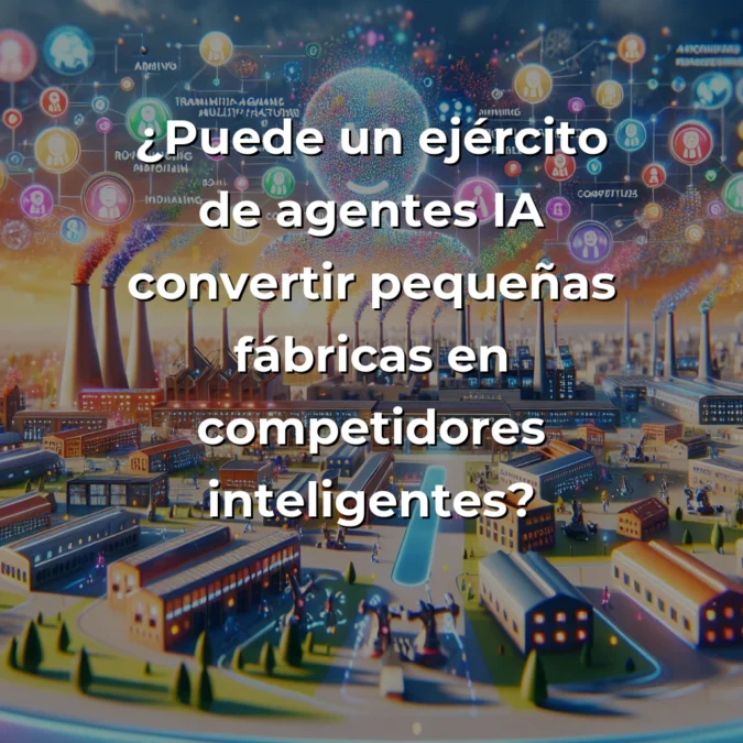 Idea de AI Agent: Sistema Multi-Agente para Revolucionar Pequeñas Fábricas Manufactureras – Carousel Image