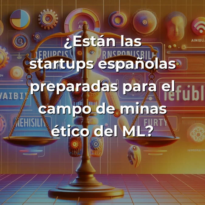¿Machine Learning responsable o riesgo ético? Mi análisis sobre las startups españolas en 2025 – Carousel Image