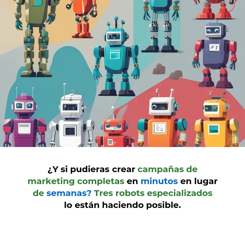 Idea SaaS: Robots que Crean Campañas de Marketing Completas en Minutos - Una plataforma con agentes IA especializados que automatiza desde calendarios de contenido hasta anuncios y emails personalizados - Carousel Image