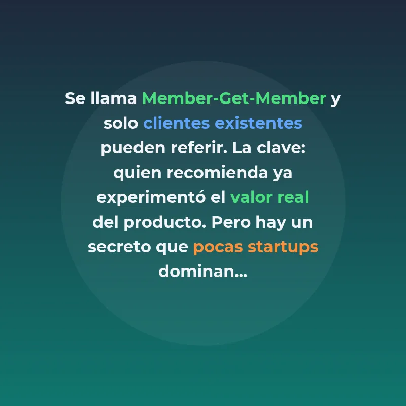 Member-Get-Member: La estrategia de referidos que impulsa el crecimiento viral en startups - Cómo convertir clientes satisfechos en embajadores que generen adquisición orgánica de usuarios - Carousel Image