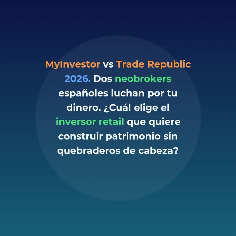 MyInvestor vs Trade Republic 2026: ¿Cuál elegir? - Comparativa completa para el inversor retail español: comisiones, productos, protección y automatización - Carousel Image