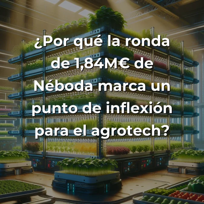 Néboda cierra ronda de 1,84M€: análisis desde las trincheras del por qué marca un punto de inflexión para el agrotech español - Mi perspectiva como founder sobre cómo la startup gallega está aprovechando la crisis agrícola para revolucionar el sector con agricultura vertical inteligente - Carousel Image