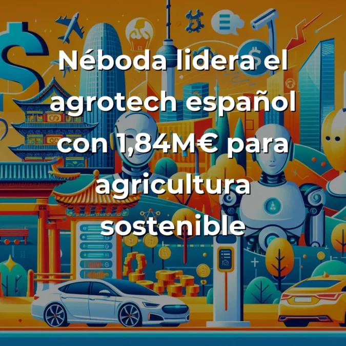 Startup News 28/07/2025: Néboda cierra 1,84M€, Electra 433M€, récord español 2.000M€, China lidera robótica - España marca récord histórico semestral mientras Europa acelera movilidad eléctrica y China revoluciona robótica humanoide - Carousel Image