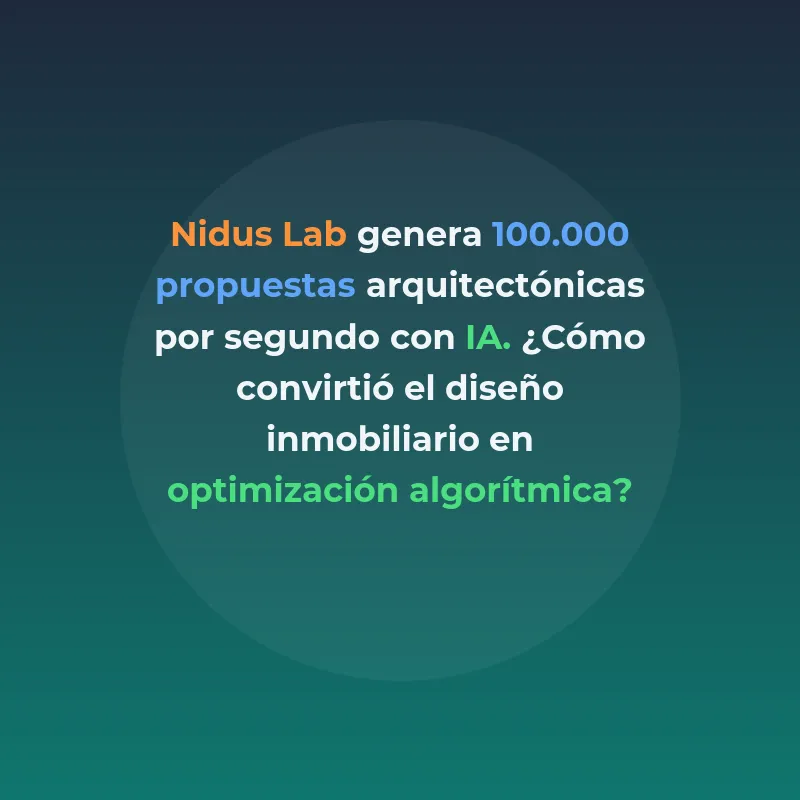 Nidus Lab: Inteligencia artificial que genera 100.000 propuestas arquitectónicas por segundo - La startup valenciana automatiza el diseño inmobiliario con IA generativa para optimizar rentabilidad y sostenibilidad - Carousel Image