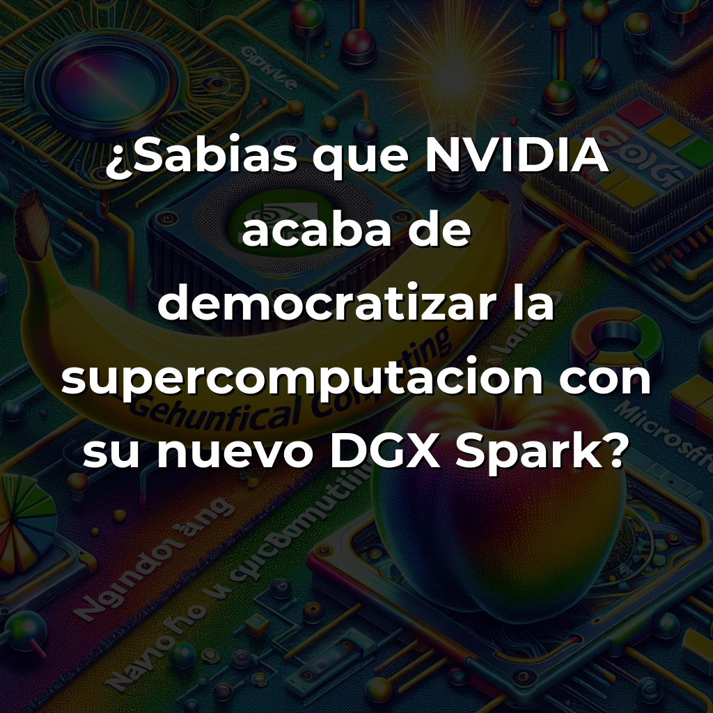 Tech y IA News 29/11: NVIDIA DGX Spark, Google Nano Banana 2, Microsoft Quantum - - Carousel Image