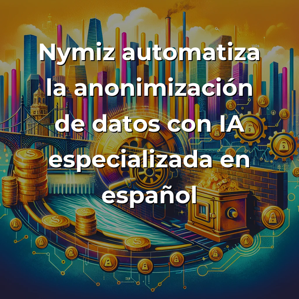 Nymiz: La startup bilbaína que convierte el RGPD en una oportunidad de oro - Automatizar la anonimización de datos en español nunca había sido tan inteligente ni tan necesario - Carousel Image