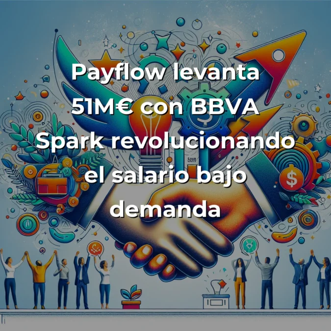 Payflow levanta 51M€ con BBVA Spark: mi análisis del líder español en 'salario bajo demanda' - La ronda mixta de Payflow marca un hito en la madurez del ecosistema fintech español y la colaboración banco-startup - Carousel Image