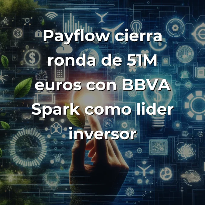 Startup News 2025-07-25: Payflow cierra €51M, Lightyear capta €19,5M y Electra recibe €433M en Europa - España bate récords con €1.950M invertidos, mientras Europa lidera en cleantech y Latinoamérica consolida su madurez tech - Carousel Image