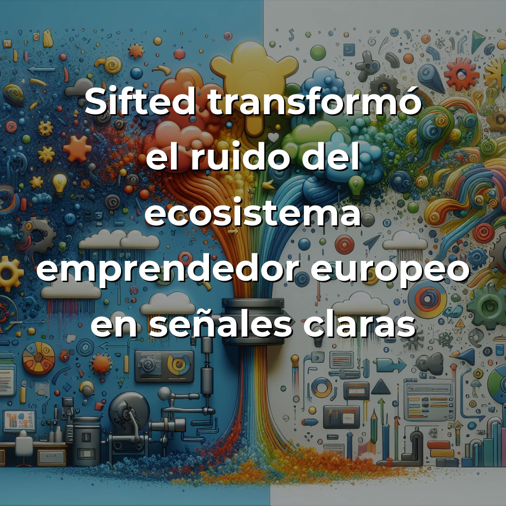 Sifted: Cómo Convertir el Periodismo de Datos en el Financial Times del Venture Capital Europeo - La startup británica que transformó el ruido informativo del ecosistema emprendedor europeo en señales claras y accionables - Carousel Image