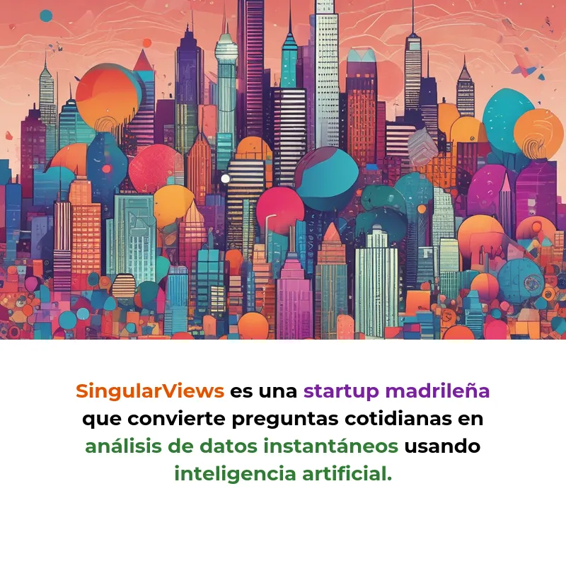 SingularViews: pregunta a tus datos como si fueran un amigo - La startup madrileña que permite analizar datos empresariales escribiendo en lenguaje normal, sin saber programación - Carousel Image