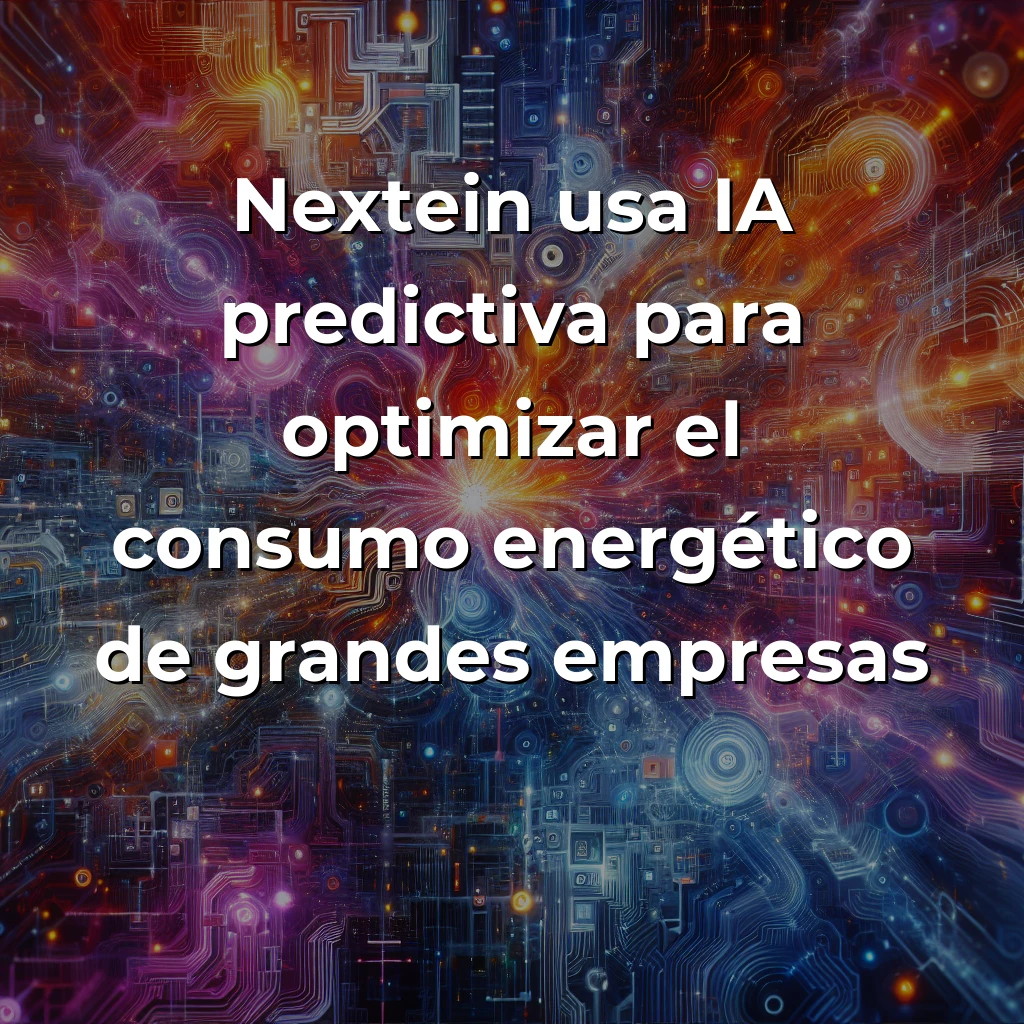 Nextein: La startup española que reinventa la gestión energética con inteligencia artificial - Sin hardware propietario ni complicaciones: así optimiza esta startup el consumo energético de grandes infraestructuras - Carousel Image