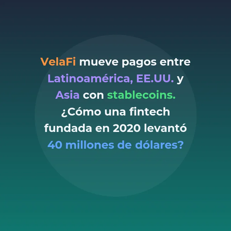 VelaFi: qué hace y cuánto ha levantado la fintech - La infraestructura de pagos transfronterizos con stablecoins que conecta Latinoamérica, EE. UU. y Asia - Carousel Image