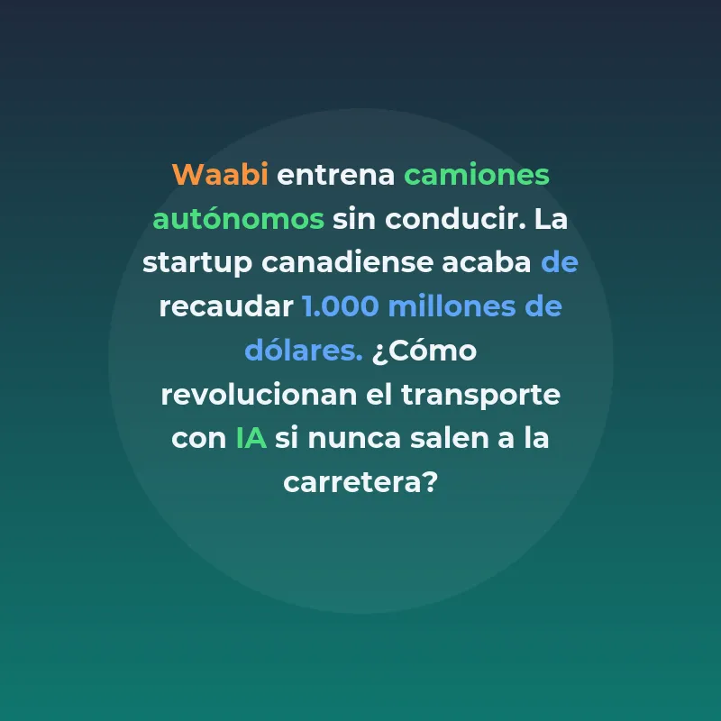 Waabi: La startup que entrena camiones autónomos con - La empresa canadiense recauda 1.000 millones para revolucionar el transporte con Physical AI - Carousel Image